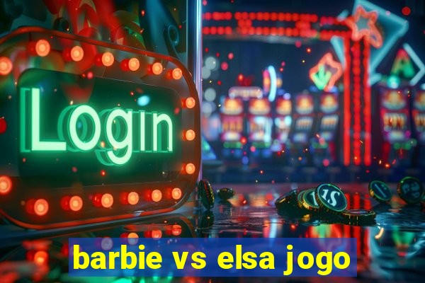 barbie vs elsa jogo